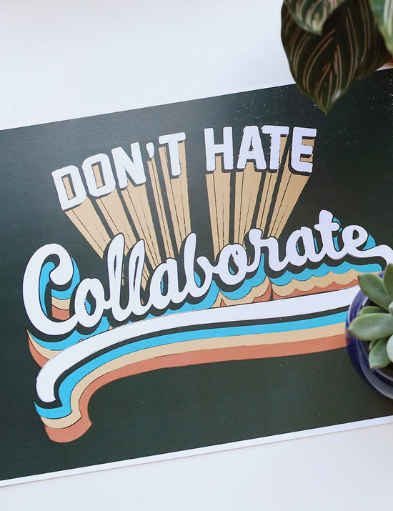 Don't Hate Collaborate Poster